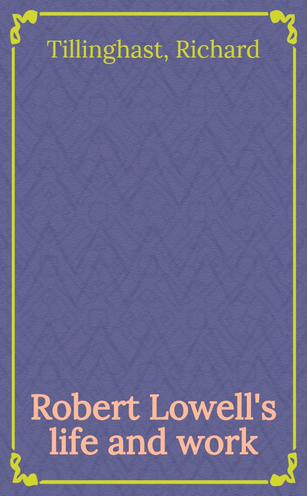 Robert Lowell's life and work : Damaged grandeur