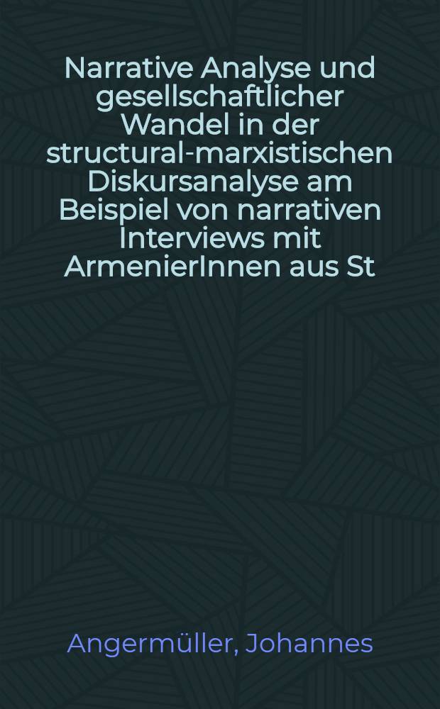 Narrative Analyse und gesellschaftlicher Wandel in der structural-marxistischen Diskursanalyse am Beispiel von narrativen Interviews mit ArmenierInnen aus St. Petersburg