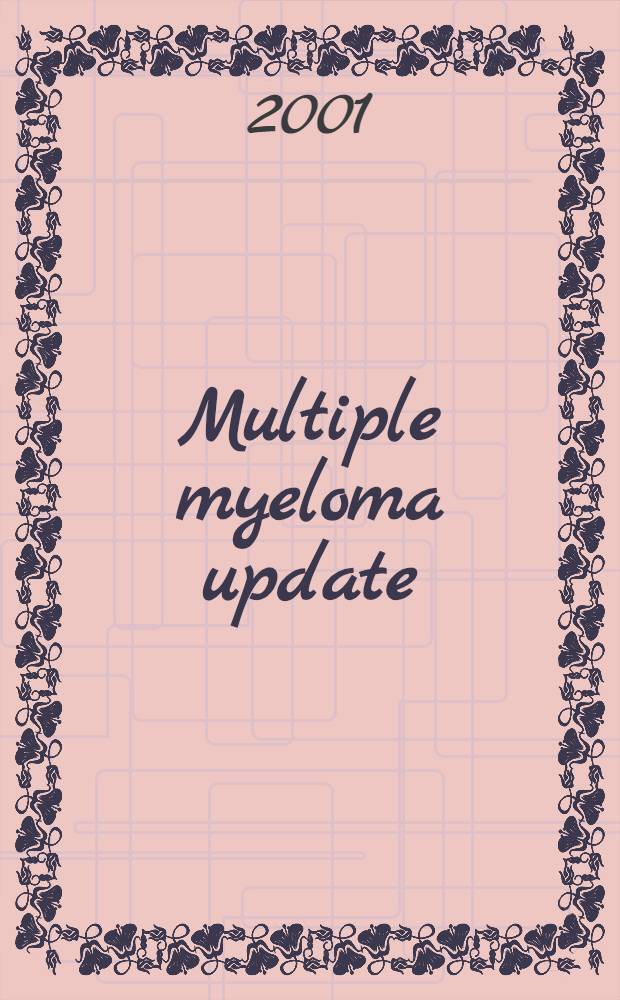 Multiple myeloma update : New advances in biology a. treatment = Новое о множественной миеломе: новые успехи в биологии и лечении..