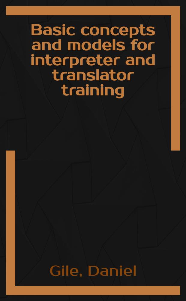 Basic concepts and models for interpreter and translator training