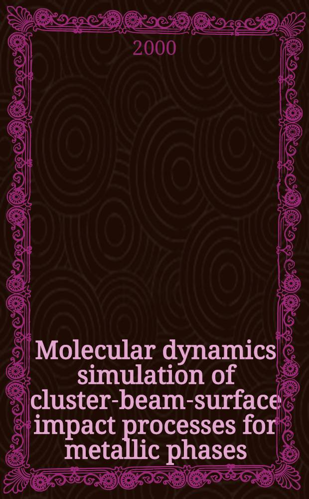 Molecular dynamics simulation of cluster-beam-surface impact processes for metallic phases : Presented at the Second Intern. conf. "Modern trends in computational physics", July 24-29, 2000, Dubna, Russia