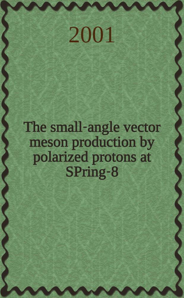 The small-angle vector meson production by polarized protons at SPring-8 : Talk given at LEP2000 at SPring-8, Japan, Oct. 14-15, 2000
