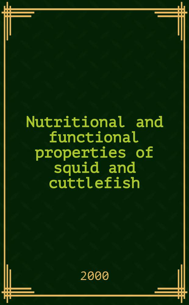 Nutritional and functional properties of squid and cuttlefish : 35th anniversary commemorative publ. : Transl. from the Japanese = Питание и функции кальмара и каракатицы.