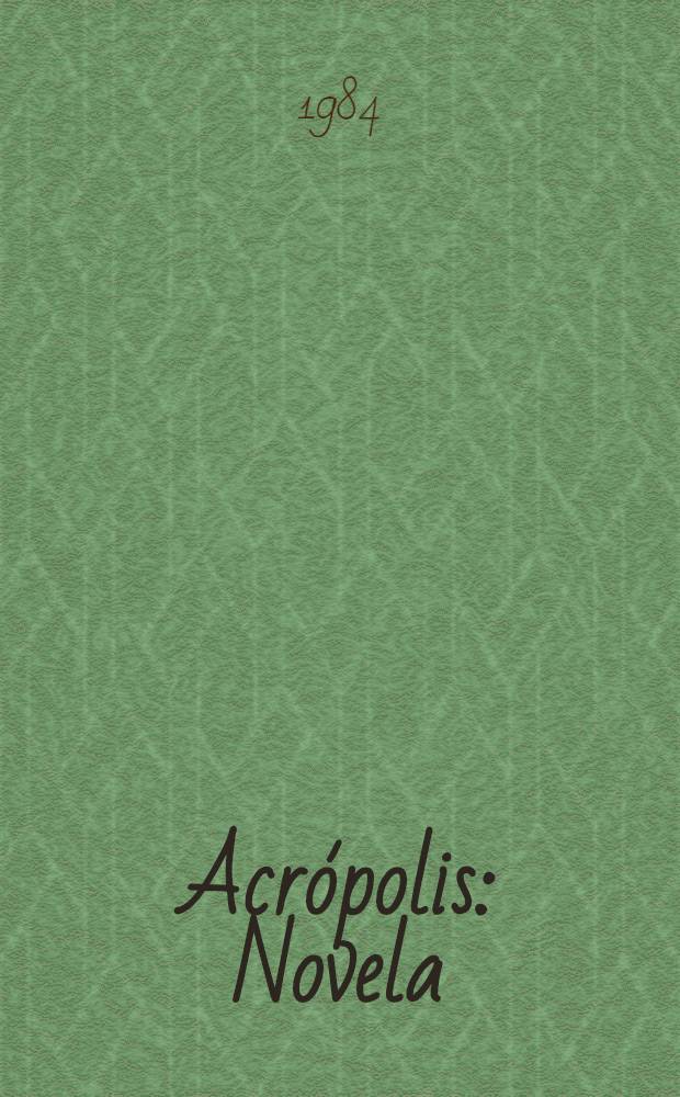 Acr&oacute;polis : Novela