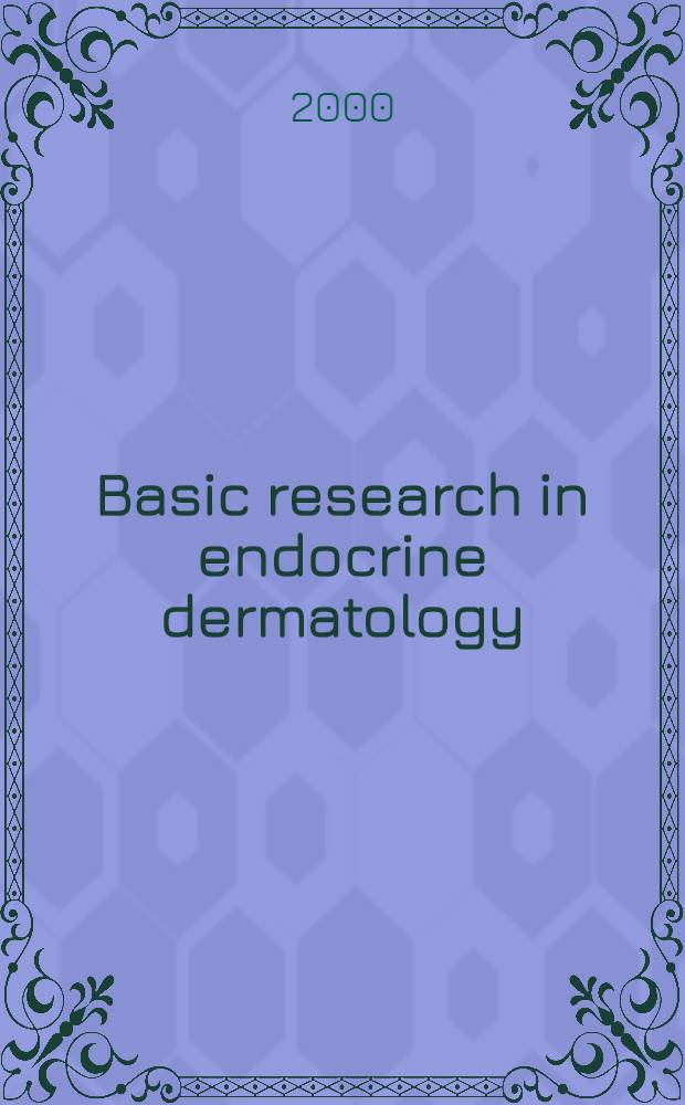 Basic research in endocrine dermatology : 3rd Teupitzer colloquium, 2000, Berlin, Sept. 17-20, 2000 = Основные исследования в эндокринной дерматологии. 3-ий коллоквиум 2000, Берлин, сентябрь 17-20, 2000.