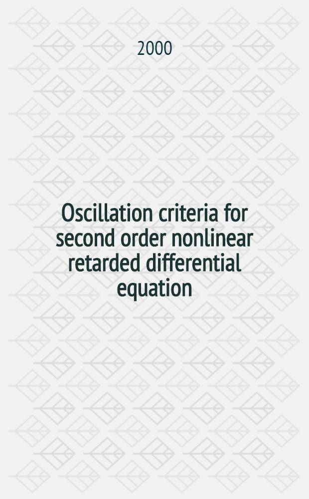 Oscillation criteria for second order nonlinear retarded differential equation