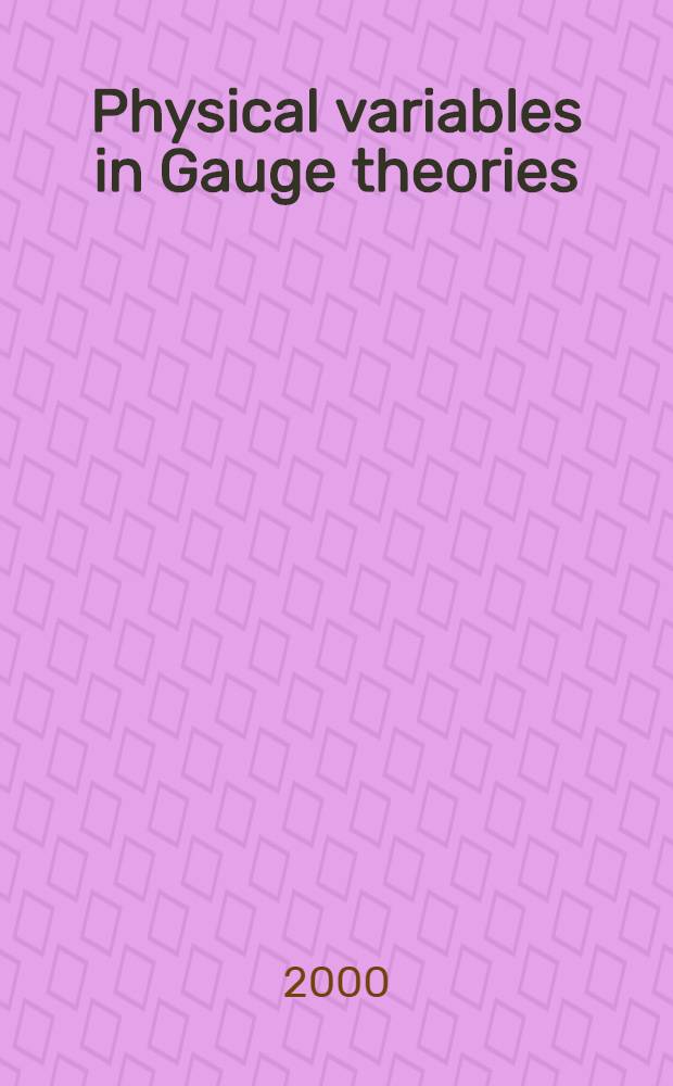 Physical variables in Gauge theories : Proc. of Intern. seminar, Dubna, September 21-25, 1999