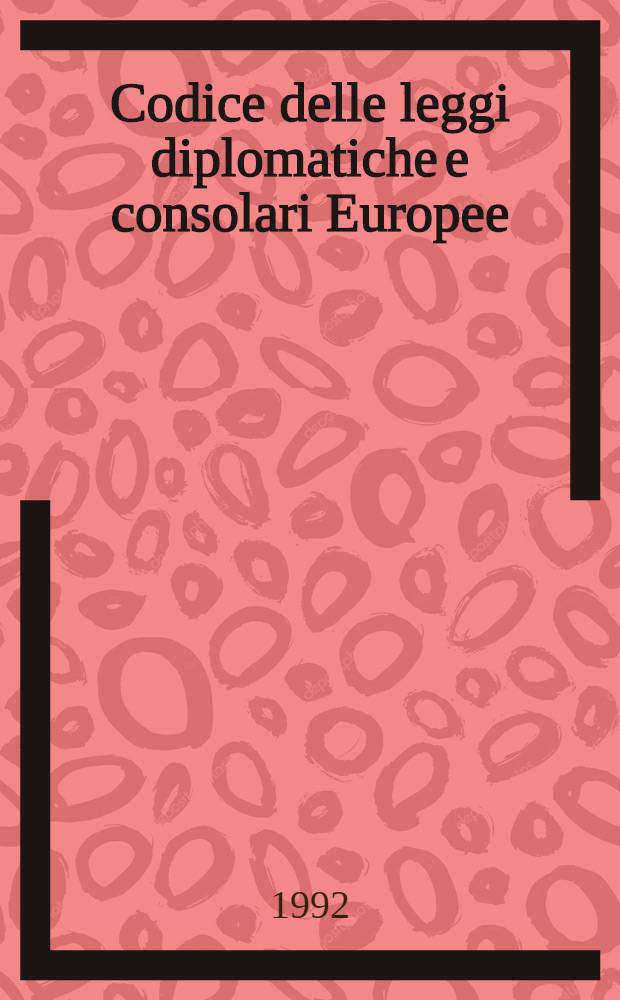 Codice delle leggi diplomatiche e consolari Europee
