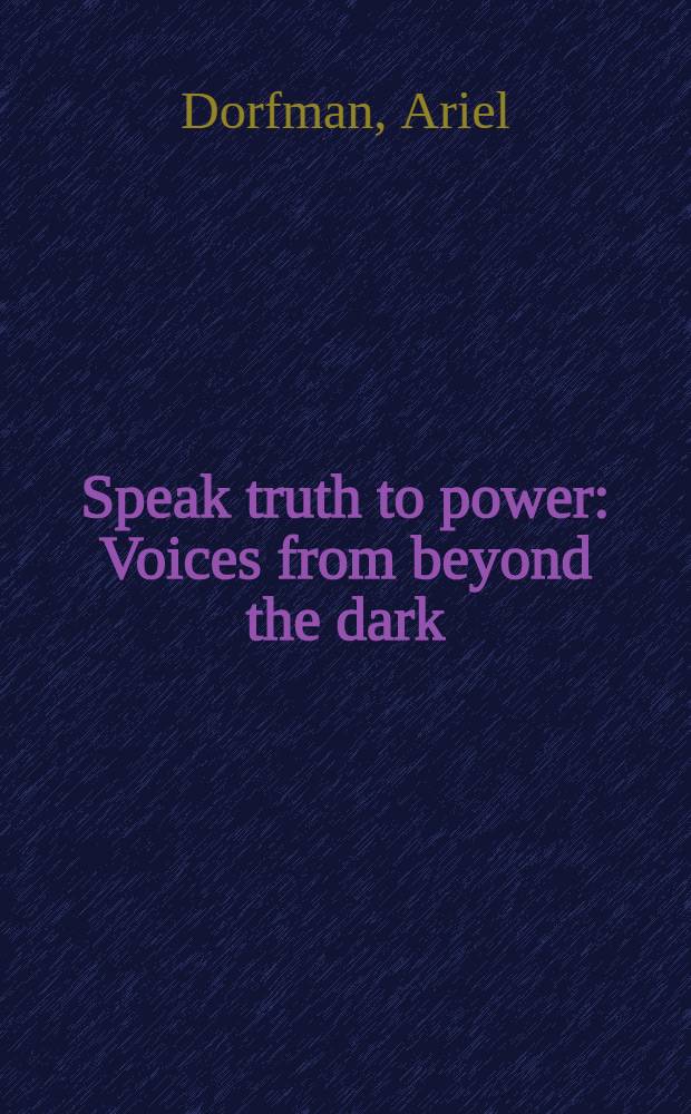 Speak truth to power : Voices from beyond the dark