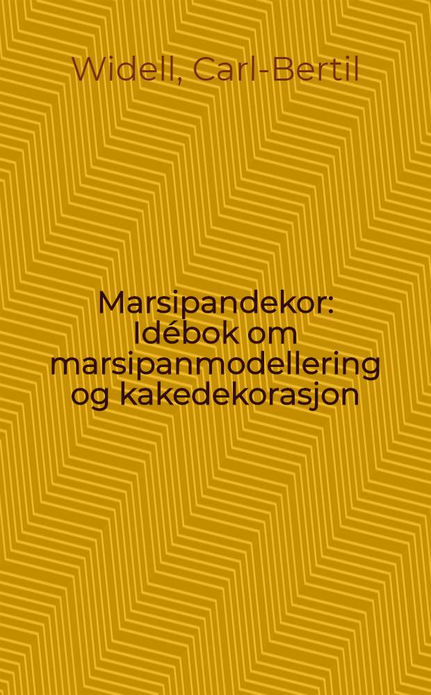 Marsipandekor : Idébok om marsipanmodellering og kakedekorasjon = Украшения из марципана.