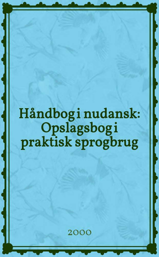 Håndbog i nudansk : Opslagsbog i praktisk sprogbrug