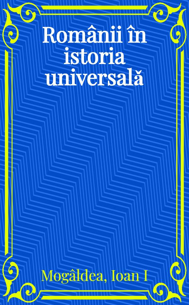 Românii în istoria universalǎ : colecţia. Vol. 70 : Un aviator român pe Frontul de Est = Румынский авиатор на восточном фронте.