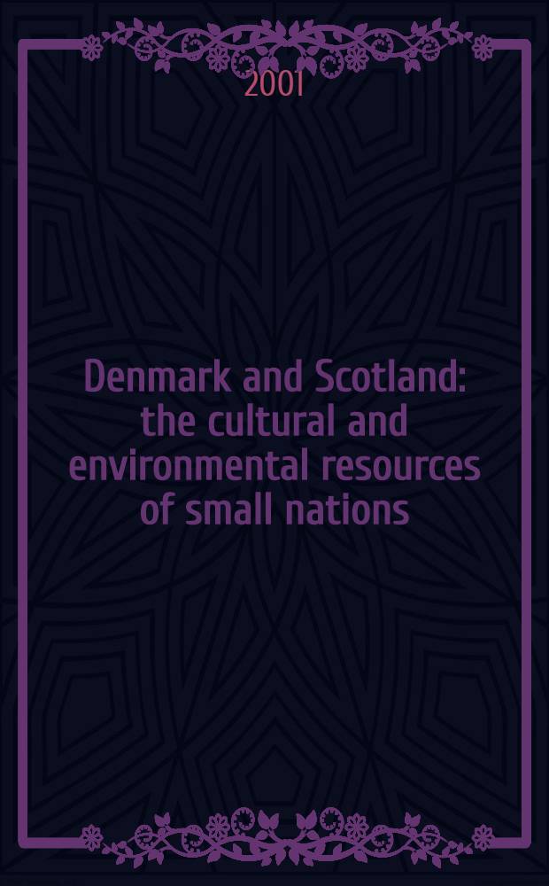 Denmark and Scotland: the cultural and environmental resources of small nations = Дания и Шотландия. Культурные и природные ресурсы маленьких народов.