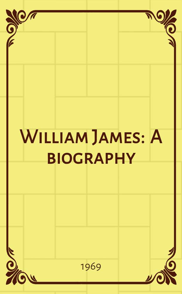 William James : A biography = Уильям Джемс. Биография.