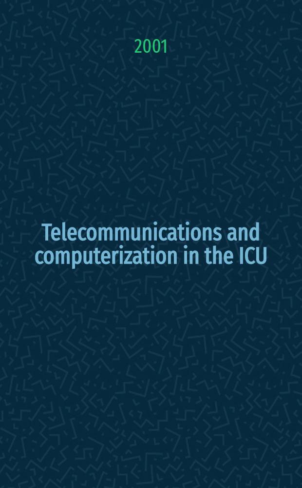 Telecommunications and computerization in the ICU = Телекоммуникации и компьютеризация блоков интенсивной терапии.