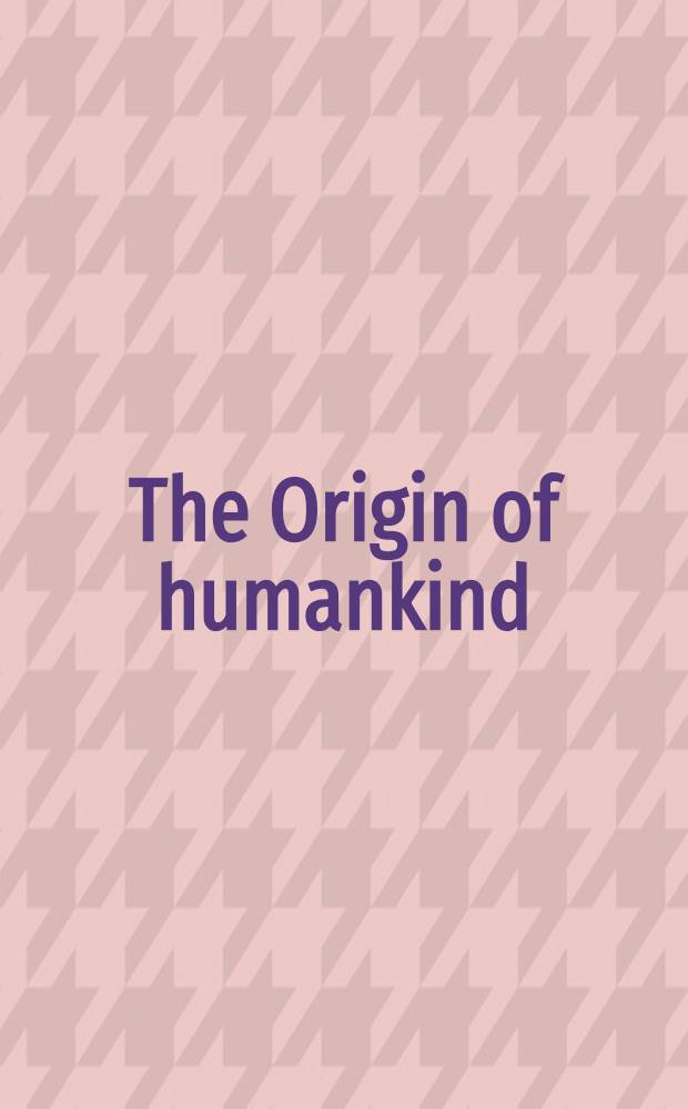 The Origin of humankind : Conf. proc. of the Intern. symp., Venice, 14-15 May 1998