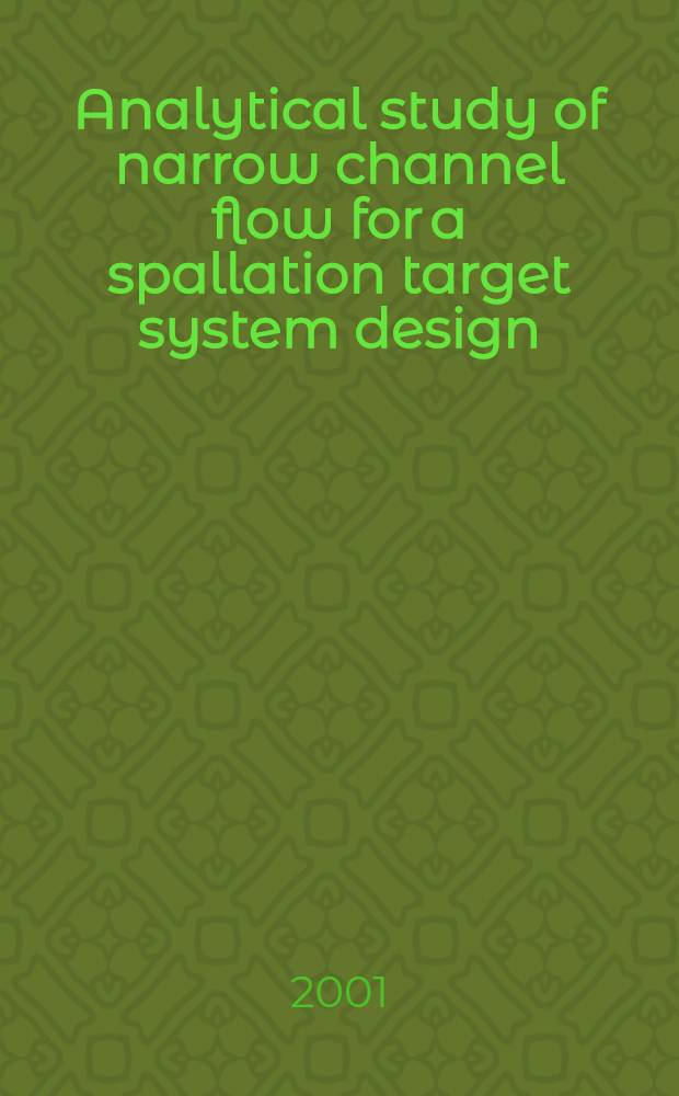 Analytical study of narrow channel flow for a spallation target system design = Аналитическое изучение потока в узких каналах для проектирования ядерных мишений.