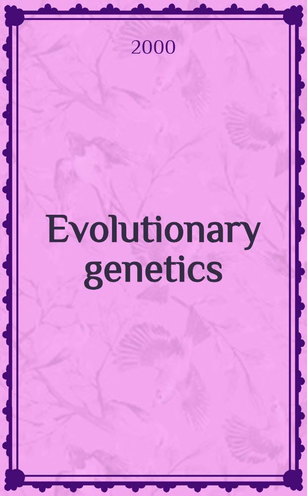 Evolutionary genetics : From molecules to morphology : A coll. of essays in honor of Lewontin's 65th birthday = Эволюционная генетика. от молекул к морфологии.