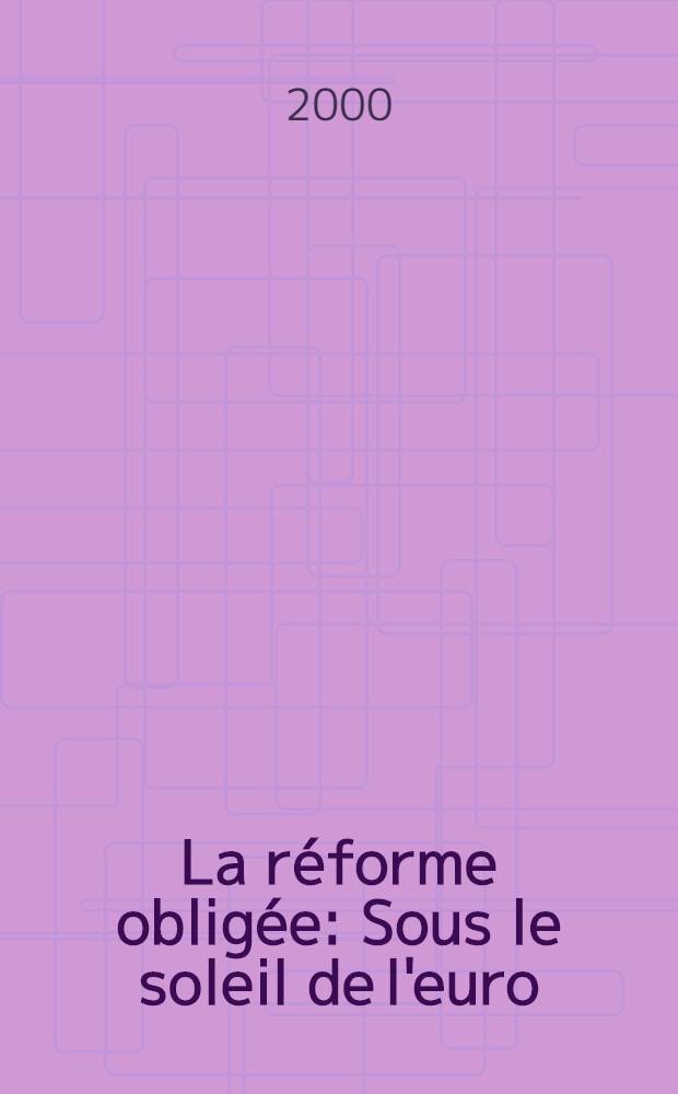 La réforme obligée : Sous le soleil de l'euro = Реформы. Путь к Евро.