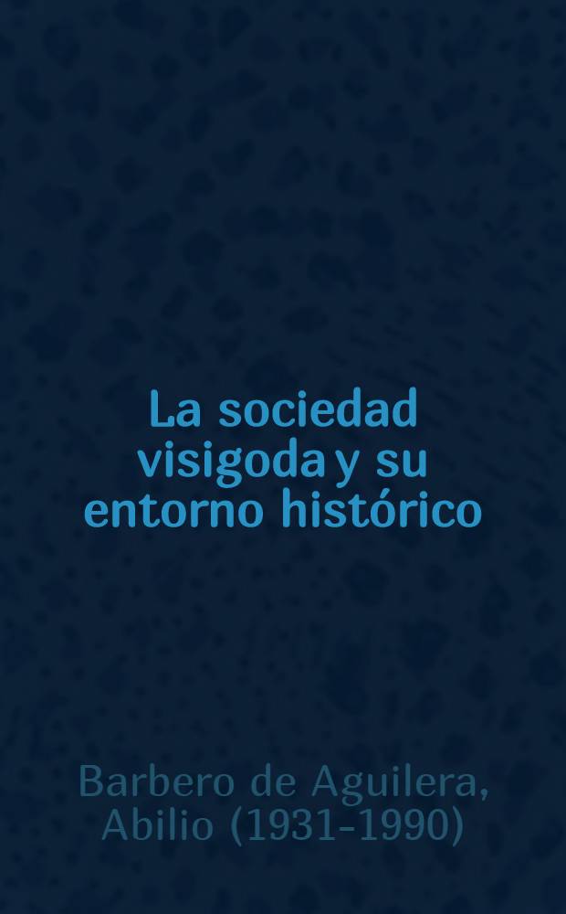 La sociedad visigoda y su entorno histórico