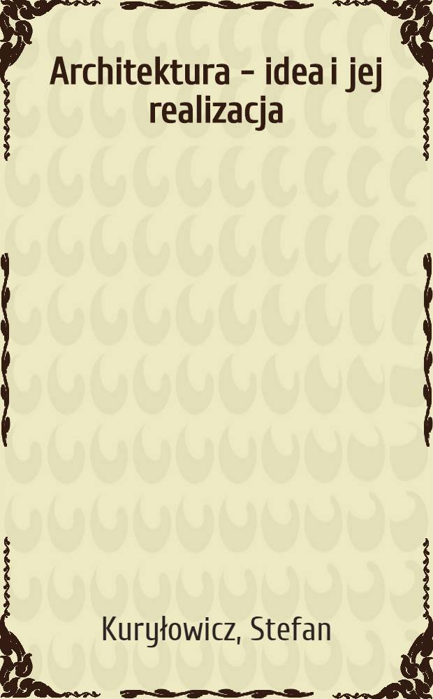 Architektura - idea i jej realizacja