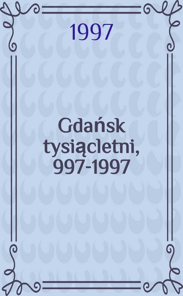 Gdańsk tysiącletni, 997-1997 = Гданьск тысячелетний.