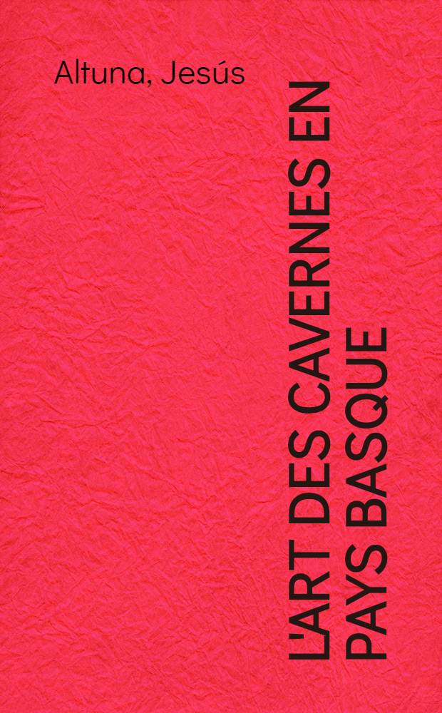L'art des cavernes en Pays basque : Ekain et Altxerri