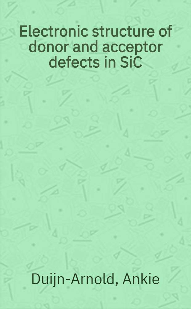 Electronic structure of donor and acceptor defects in SiC : Proefschr = Электронная структура дефектов доноров и акцепторов в SiC.
