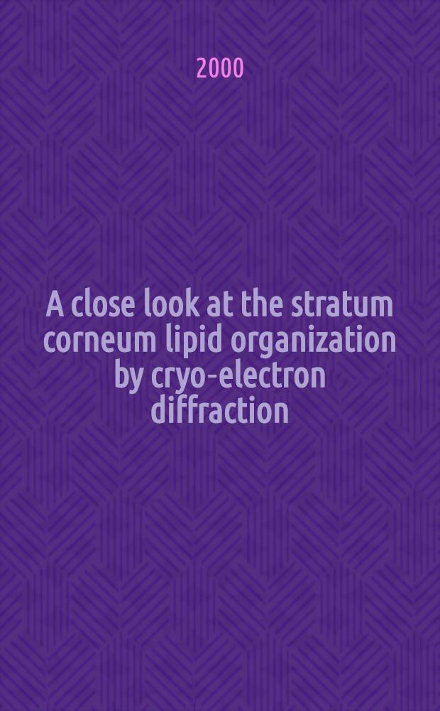 A close look at the stratum corneum lipid organization by cryo-electron diffraction : Significance for the barrier function of human skin : Proeschr = Внимательный взгляд на липидную организацию рогового слоя криогенной дифракцией. Значение для барьерной функции кожи человека.