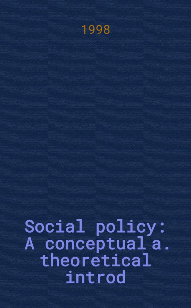 Social policy : A conceptual a. theoretical introd