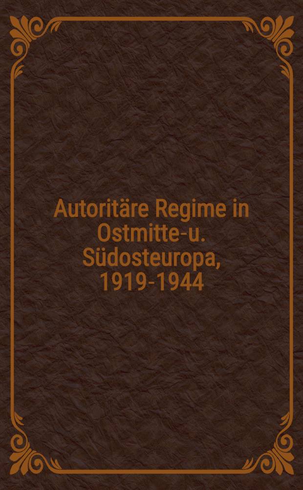Autoritäre Regime in Ostmittel- u. Südosteuropa, 1919-1944