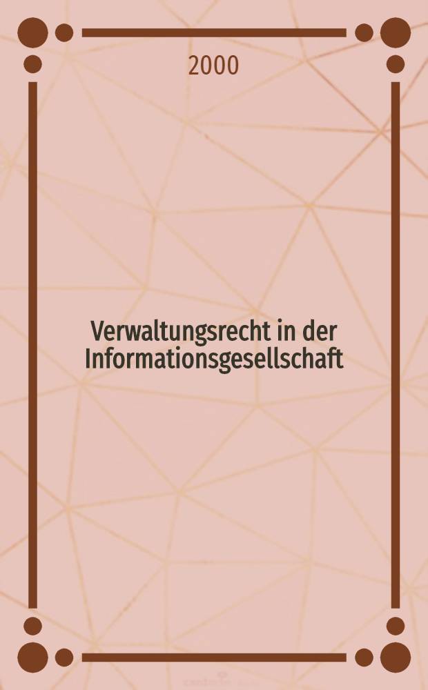 Verwaltungsrecht in der Informationsgesellschaft