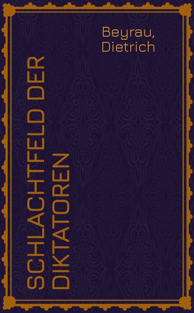 Schlachtfeld der Diktatoren : Osteuropa im Schatten von Hitler u. Stalin = Поле битвы диктаторов. Восточная Европа в тени Сталина и Гитлера.