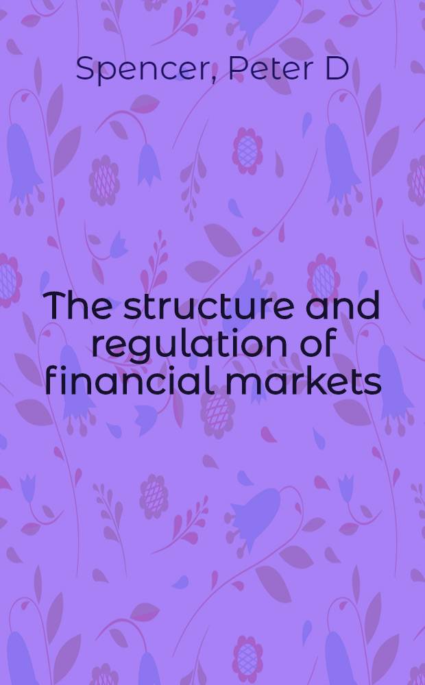 The structure and regulation of financial markets = Структура и регулирование финансовых рынков.
