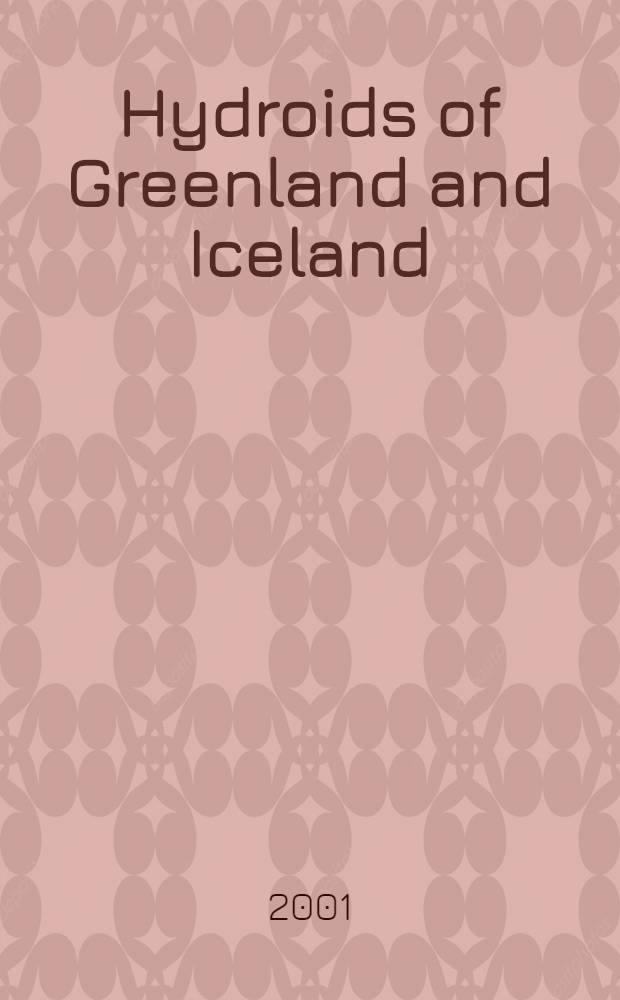 Hydroids of Greenland and Iceland (Cnidaria, Hydrozoa) = Гидроиды Гренландии и Исландии.