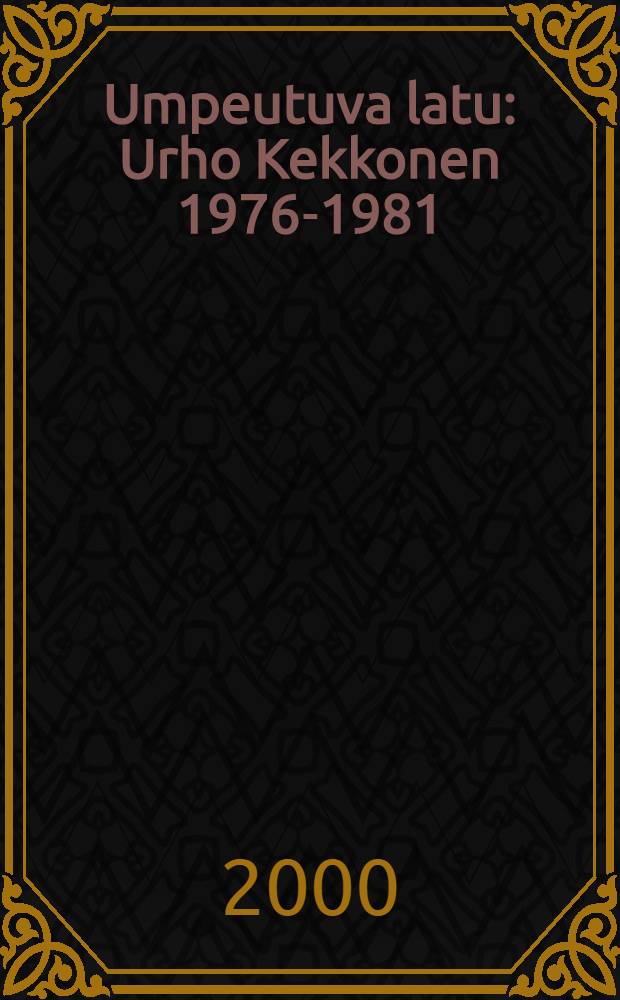 Umpeutuva latu : Urho Kekkonen 1976-1981