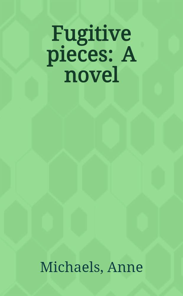 Fugitive pieces : A novel