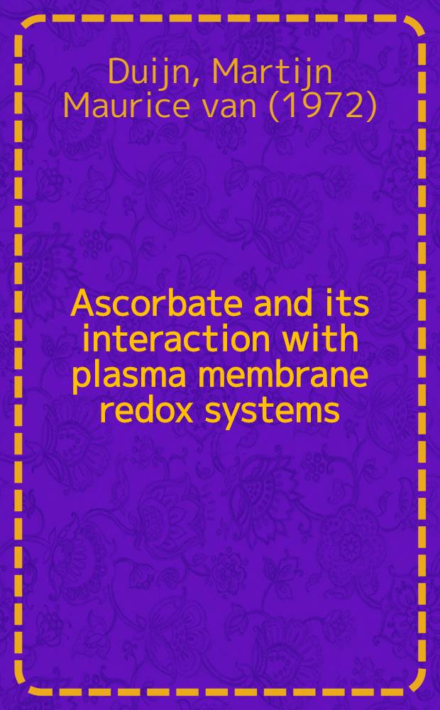 Ascorbate and its interaction with plasma membrane redox systems : Proefschr = Аскорбиновая кислота и ее взаимодействие с окислительно-восстановительной системой оболочки клетки.