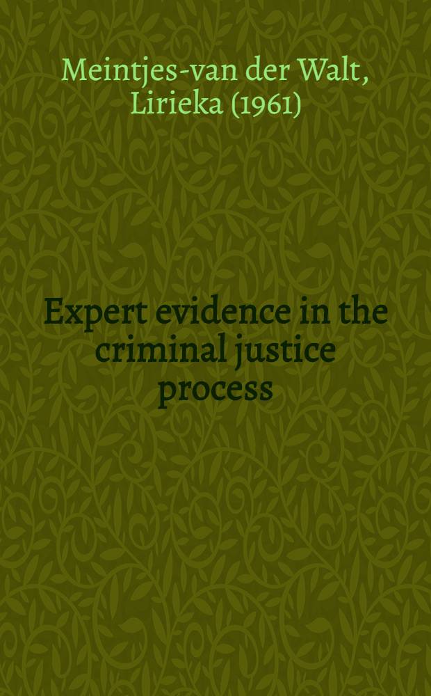 Expert evidence in the criminal justice process : A comparative perspective : Proefschr