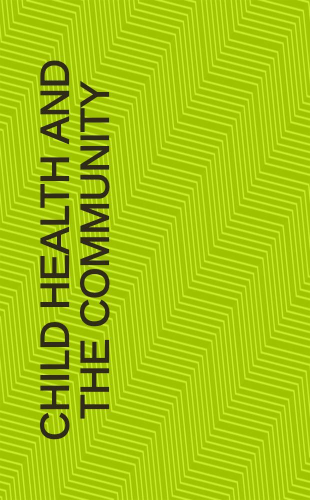 Child health and the community = Здоровье детей и общество.
