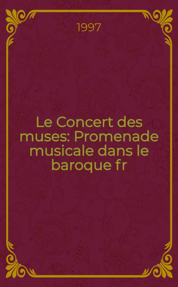 Le Concert des muses : Promenade musicale dans le baroque fr