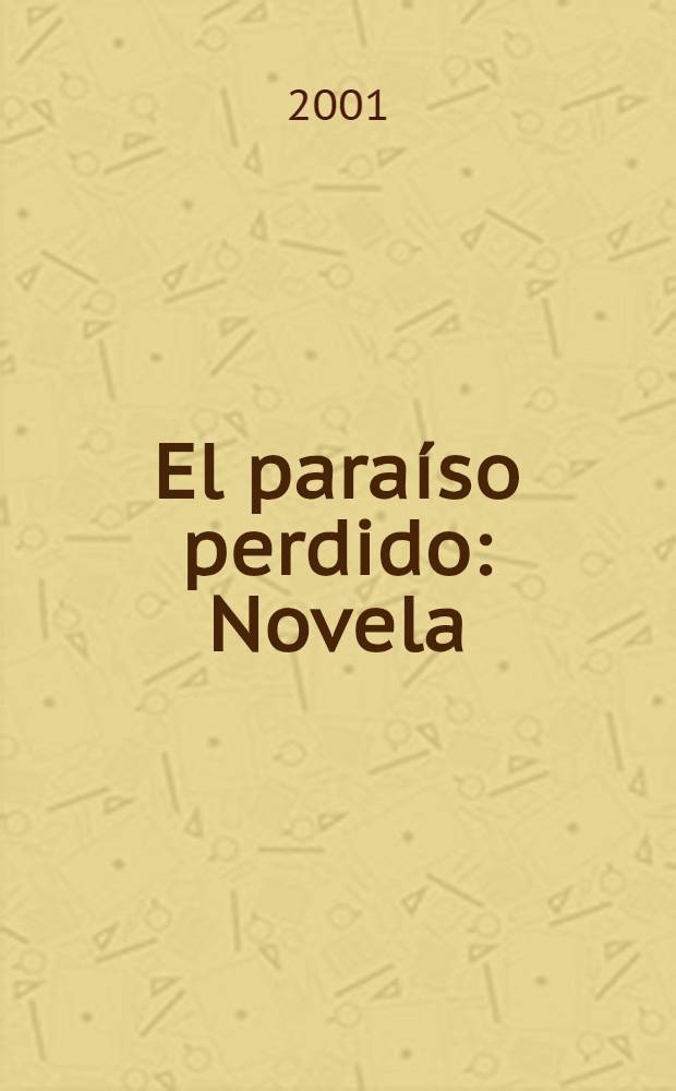 El paraíso perdido : Novela