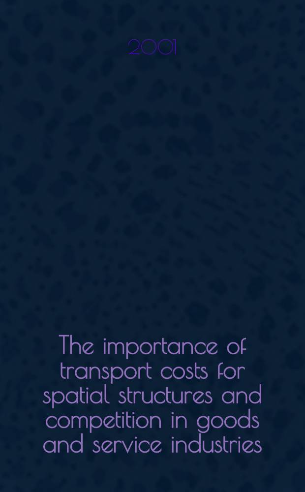 The importance of transport costs for spatial structures and competition in goods and service industries : Thesis = Значение транспорта в промышленности.