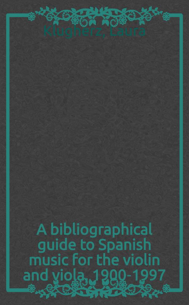 A bibliographical guide to Spanish music for the violin and viola, 1900-1997