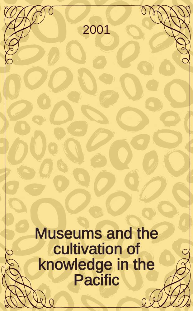 Museums and the cultivation of knowledge in the Pacific