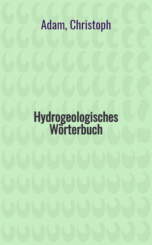 Hydrogeologisches Wörterbuch = Гидрогеологический словарь.