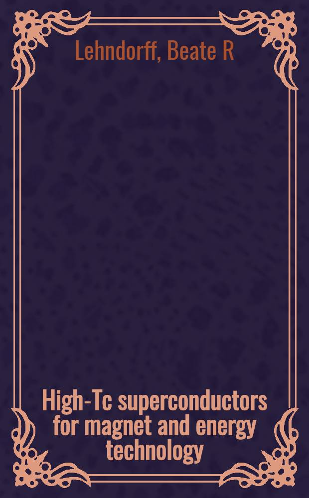 High-Tc superconductors for magnet and energy technology : Fundamental aspects = Высокотемпературные сверхпроводники в технологии магнитов и энергетике.