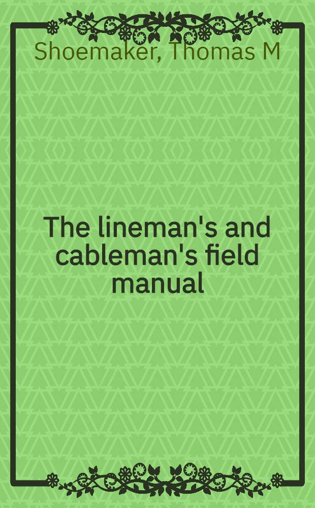 The lineman's and cableman's field manual = Подсобное руководство линейщика и кабельщика.