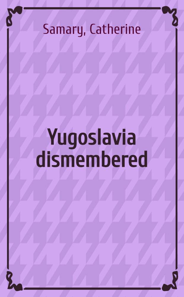 Yugoslavia dismembered = Расчлененная Югославия.