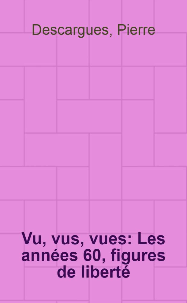 Vu, vus, vues : Les années 60, figures de liberté : Album